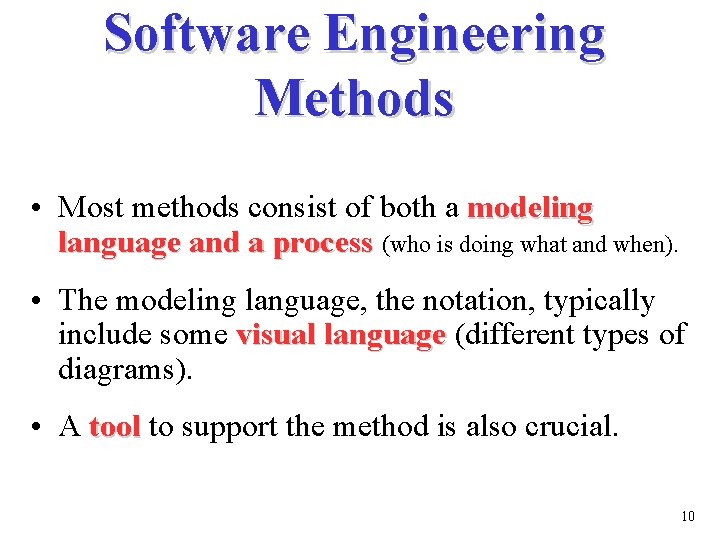 Software Engineering Methods • Most methods consist of both a modeling language and a