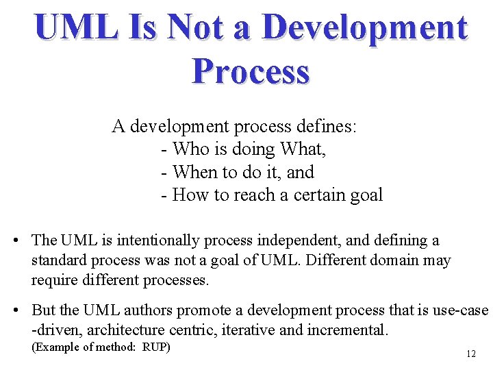 UML Is Not a Development Process A development process defines: - Who is doing