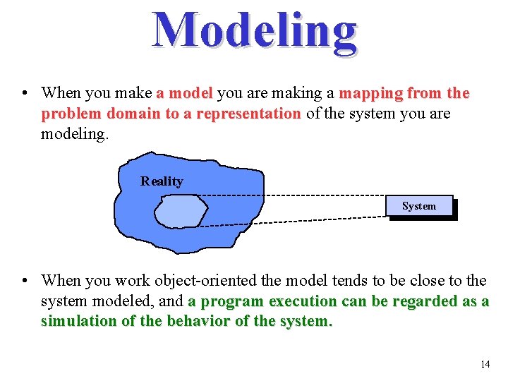 Modeling • When you make a model you are making a mapping from the