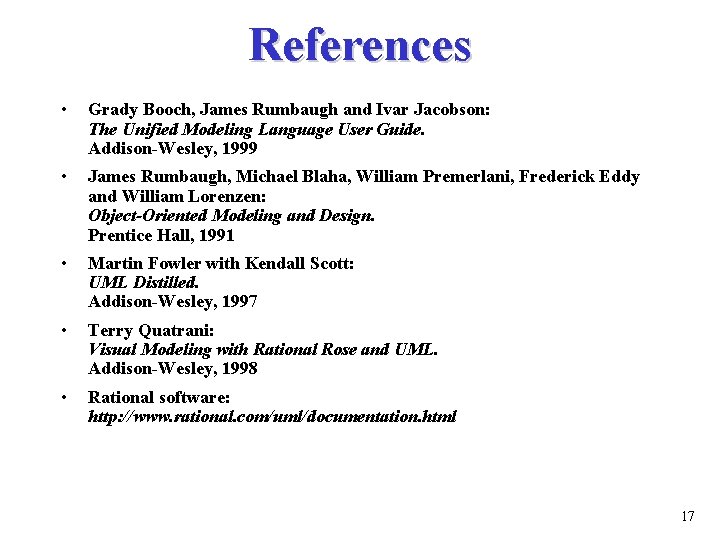 References • Grady Booch, James Rumbaugh and Ivar Jacobson: The Unified Modeling Language User