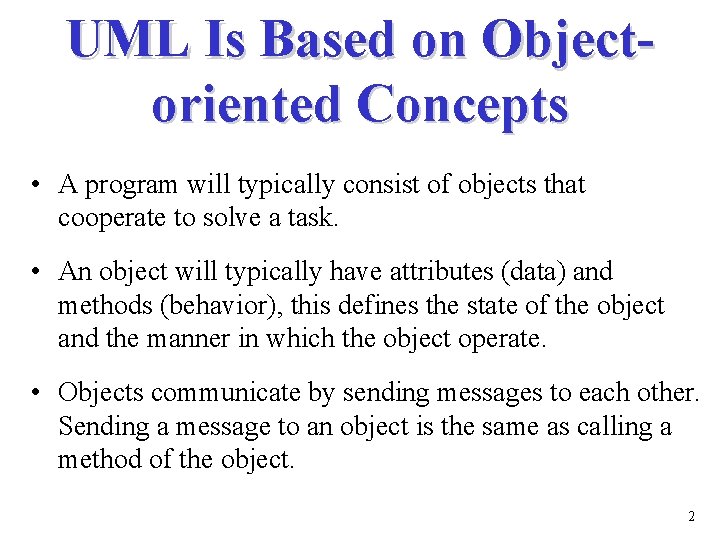 UML Is Based on Objectoriented Concepts • A program will typically consist of objects