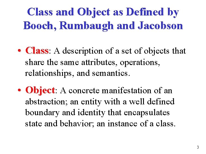 Class and Object as Defined by Booch, Rumbaugh and Jacobson • Class: A description