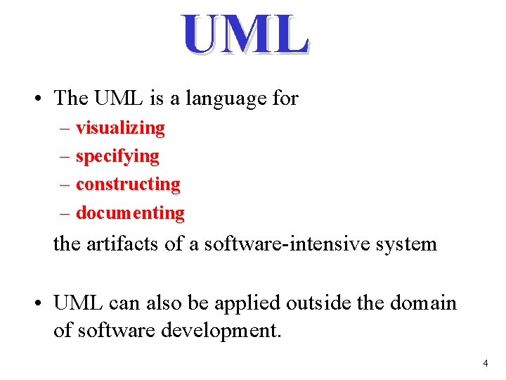 UML • The UML is a language for – visualizing – specifying – constructing