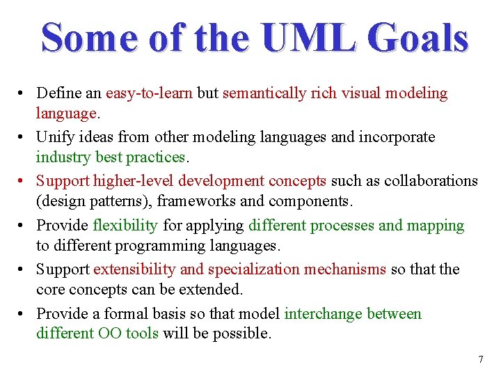 Some of the UML Goals • Define an easy-to-learn but semantically rich visual modeling
