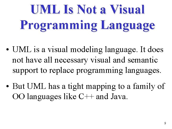 UML Is Not a Visual Programming Language • UML is a visual modeling language.
