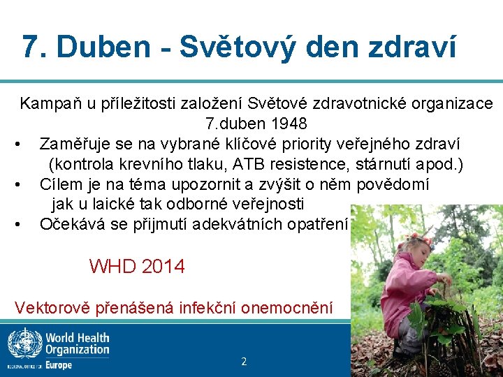 7. Duben - Světový den zdraví Kampaň u příležitosti založení Světové zdravotnické organizace 7.