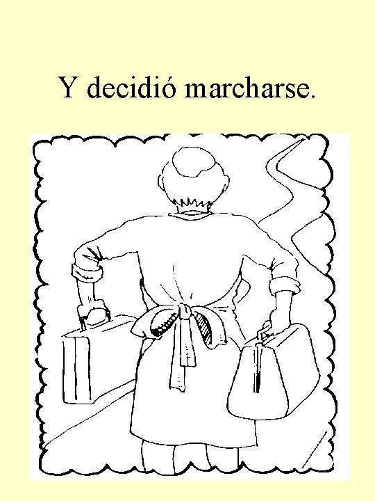 Y decidió marcharse. 