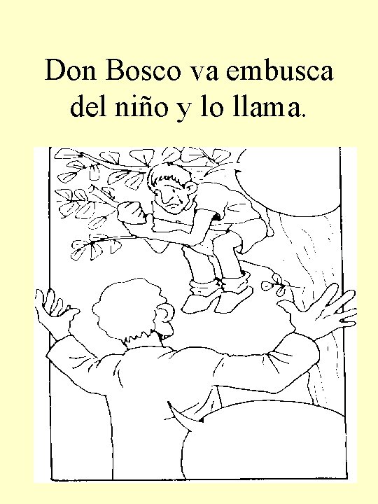 Don Bosco va embusca del niño y lo llama. 