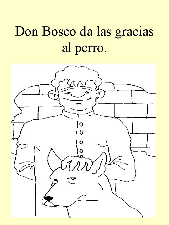 Don Bosco da las gracias al perro. 