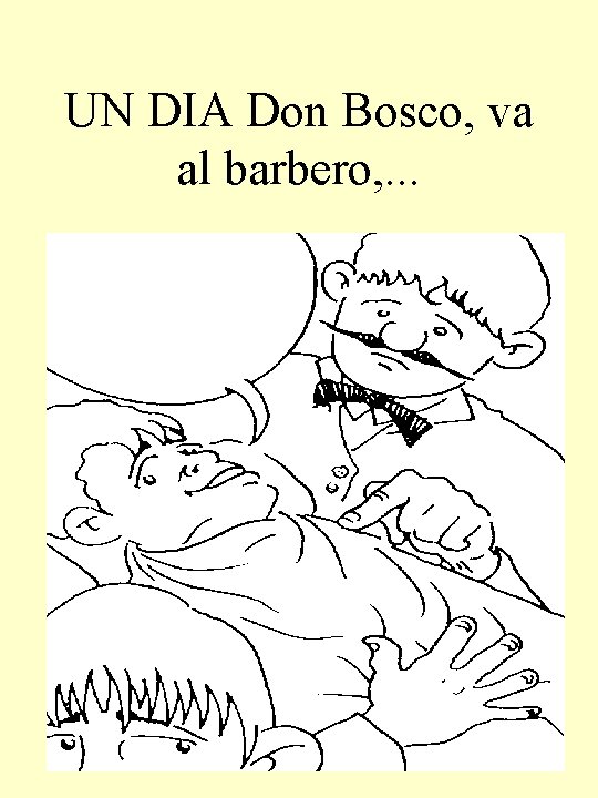 UN DIA Don Bosco, va al barbero, . . . 