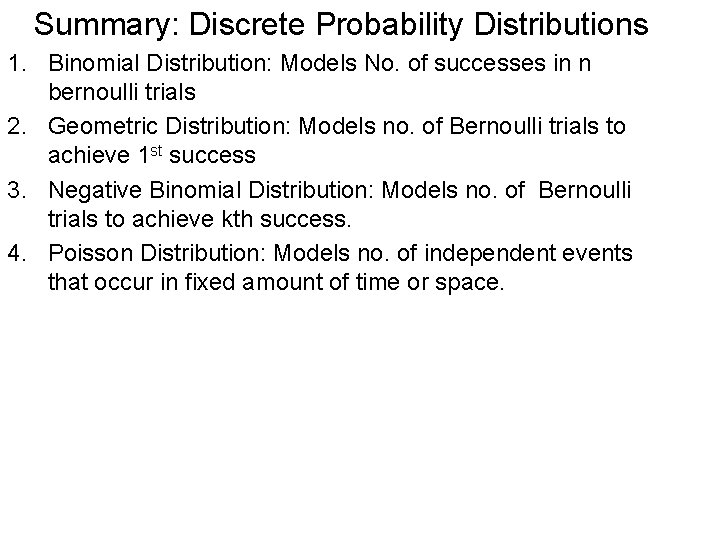 Summary: Discrete Probability Distributions 1. Binomial Distribution: Models No. of successes in n bernoulli