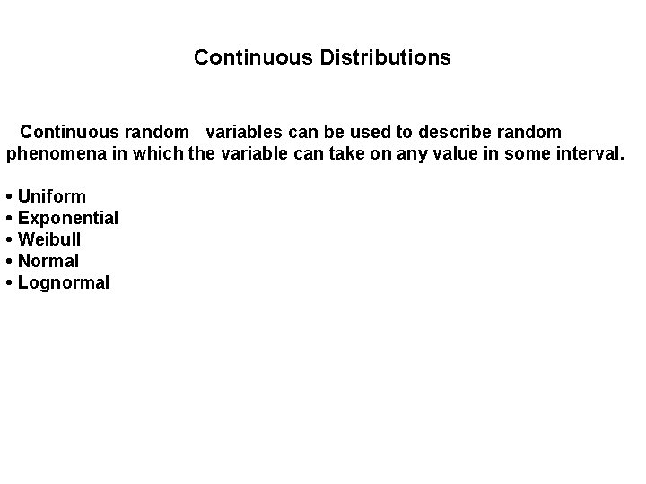 Continuous Distributions Continuous random variables can be used to describe random phenomena in which