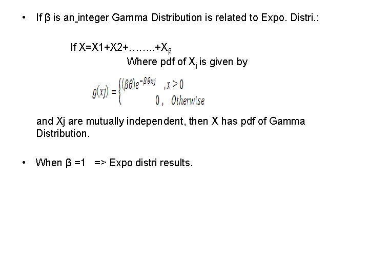  • If β is an integer Gamma Distribution is related to Expo. Distri.