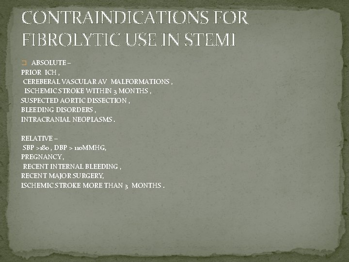 CONTRAINDICATIONS FOR FIBROLYTIC USE IN STEMI � ABSOLUTE – PRIOR ICH , CEREBERAL VASCULAR