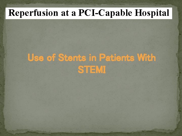 Reperfusion at a PCI-Capable Hospital Use of Stents in Patients With STEMI 