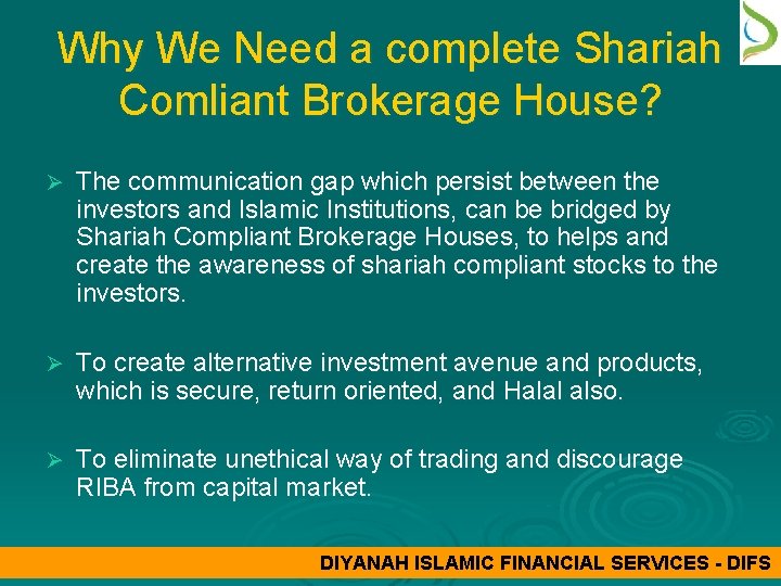 Why We Need a complete Shariah Comliant Brokerage House? Ø The communication gap which