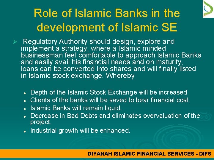 Role of Islamic Banks in the development of Islamic SE Ø Regulatory Authority should