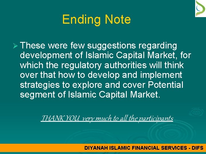 Ending Note Ø These were few suggestions regarding development of Islamic Capital Market, for