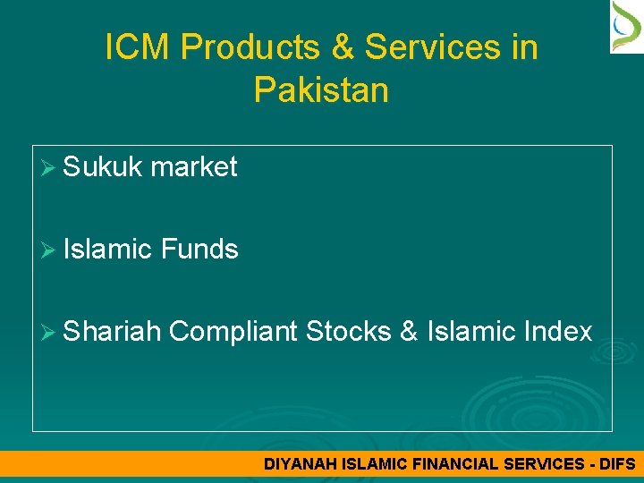 ICM Products & Services in Pakistan Ø Sukuk market Ø Islamic Funds Ø Shariah