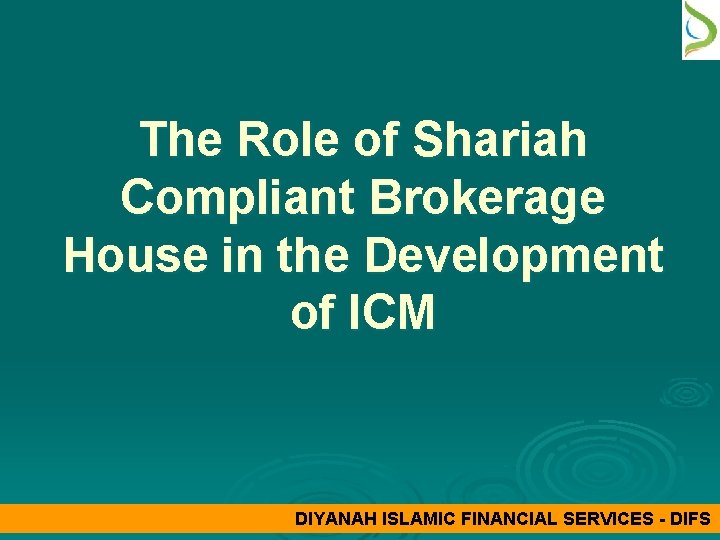 The Role of Shariah Compliant Brokerage House in the Development of ICM DIYANAH ISLAMIC