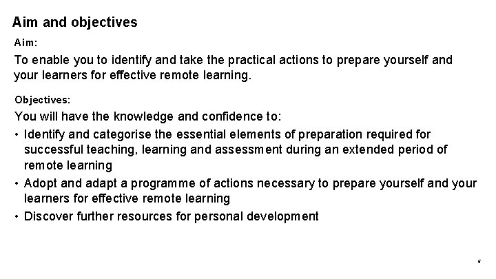 Aim and objectives Aim: To enable you to identify and take the practical actions