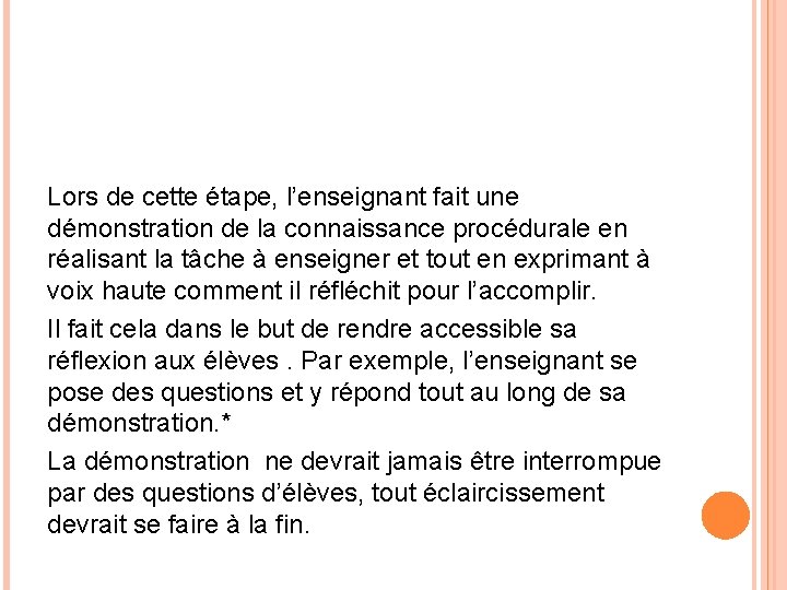 Lors de cette étape, l’enseignant fait une démonstration de la connaissance procédurale en réalisant