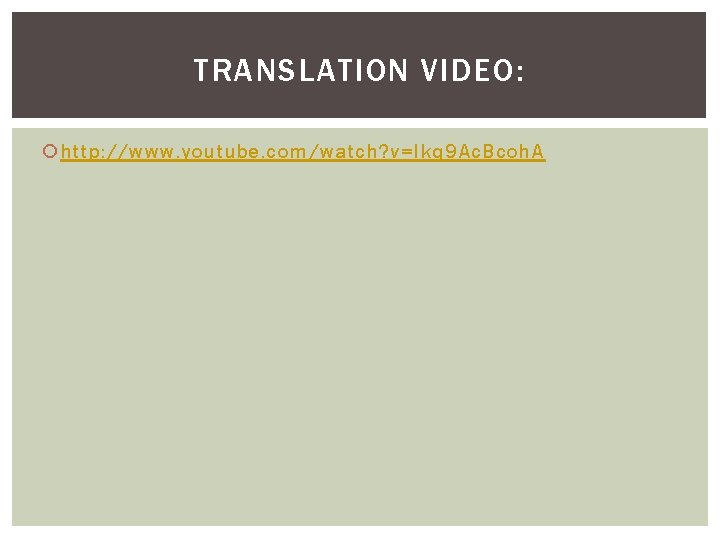 TRANSLATION VIDEO: http: //www. youtube. com/watch? v=Ikq 9 Ac. Bcoh. A 