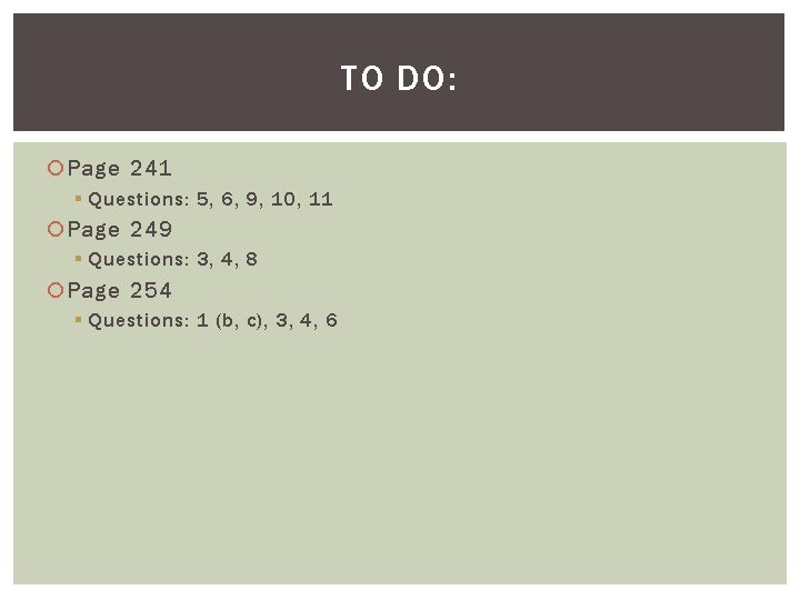 TO DO: Page 241 § Questions: 5, 6, 9, 10, 11 Page 249 §