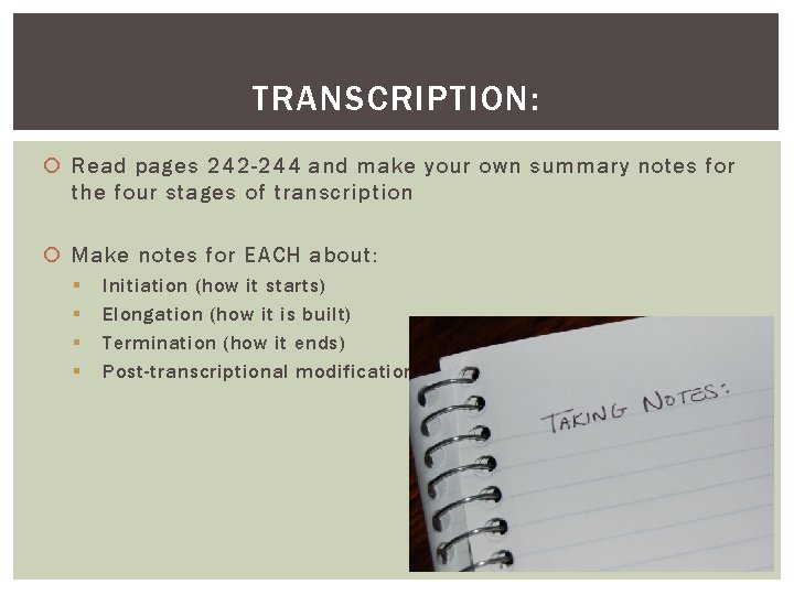 TRANSCRIPTION: Read pages 242 -244 and make your own summary notes for the four