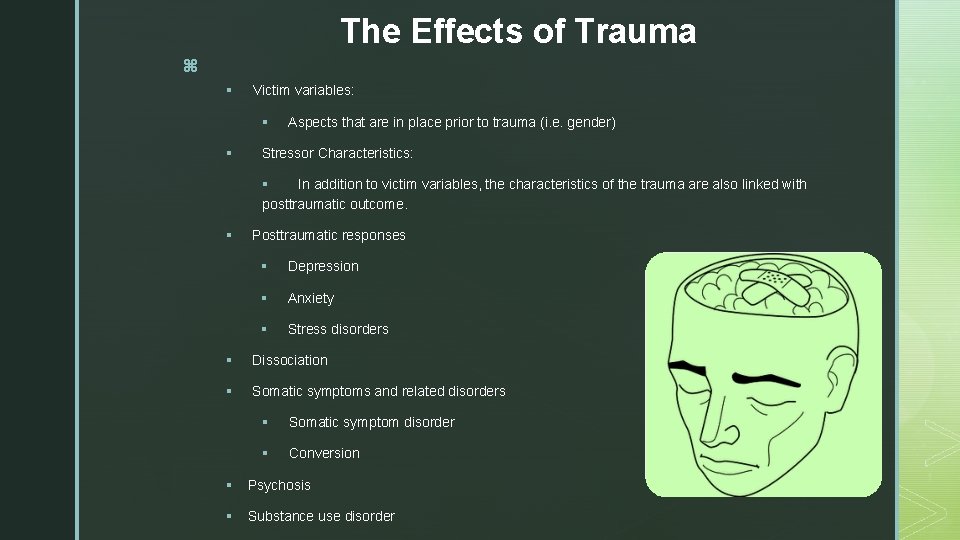 The Effects of Trauma z § Victim variables: § § Aspects that are in