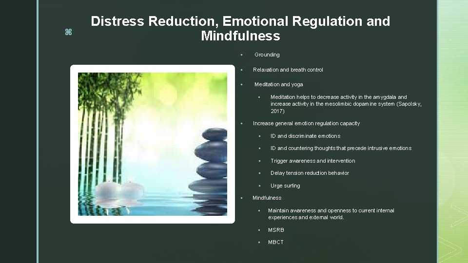 z Distress Reduction, Emotional Regulation and z Mindfulness § Grounding § Relaxation and breath