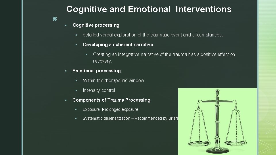 Cognitive and Emotional Interventions z § Cognitive processing § detailed verbal exploration of the