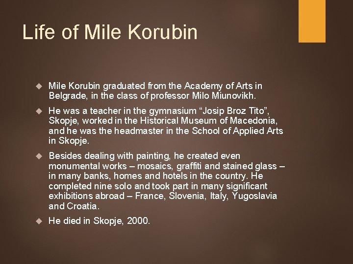 Life of Mile Korubin graduated from the Academy of Arts in Belgrade, in the