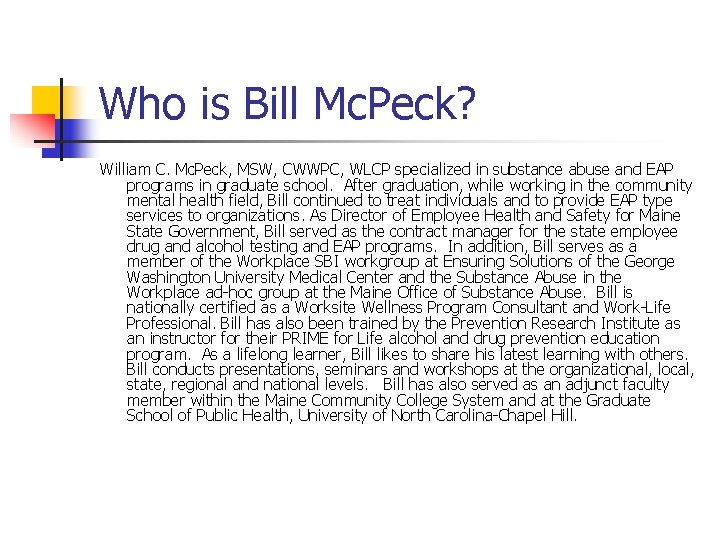 Who is Bill Mc. Peck? William C. Mc. Peck, MSW, CWWPC, WLCP specialized in
