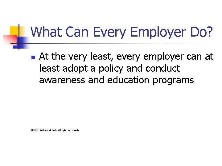 What Can Every Employer Do? n At the very least, every employer can at