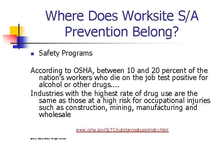 Where Does Worksite S/A Prevention Belong? n Safety Programs According to OSHA, between 10