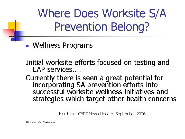 Where Does Worksite S/A Prevention Belong? n Wellness Programs Initial worksite efforts focused on