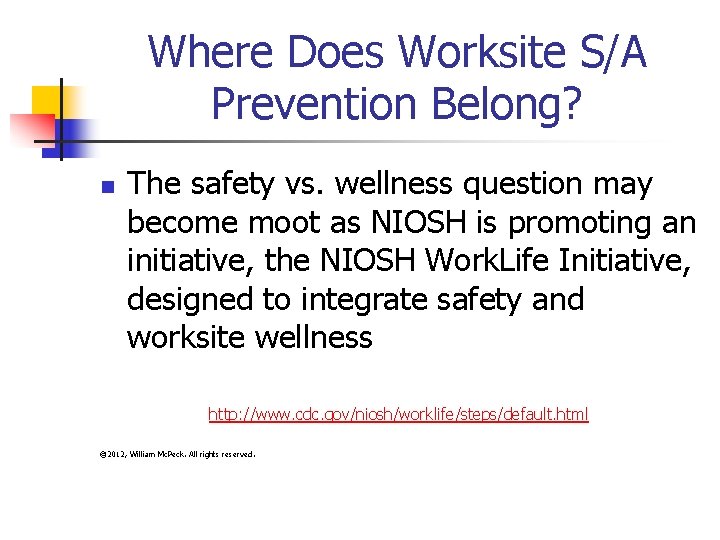 Where Does Worksite S/A Prevention Belong? n The safety vs. wellness question may become