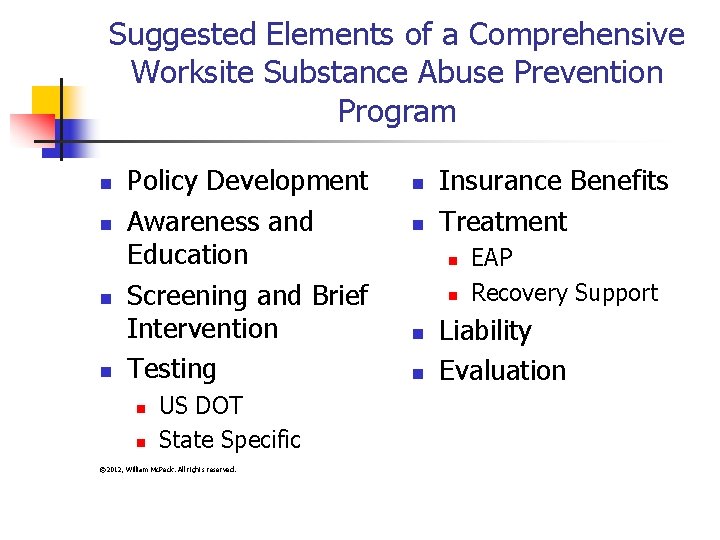 Suggested Elements of a Comprehensive Worksite Substance Abuse Prevention Program n n Policy Development