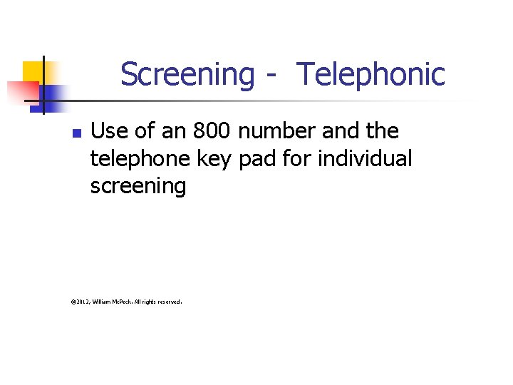 Screening - Telephonic n Use of an 800 number and the telephone key pad