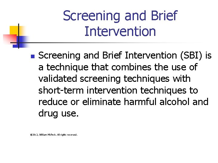 Screening and Brief Intervention n Screening and Brief Intervention (SBI) is a technique that