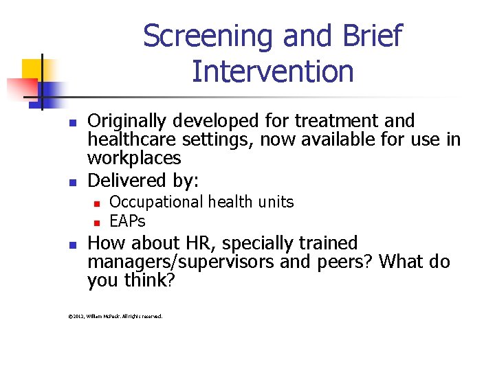 Screening and Brief Intervention n n Originally developed for treatment and healthcare settings, now