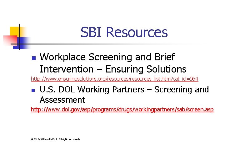 SBI Resources n Workplace Screening and Brief Intervention – Ensuring Solutions http: //www. ensuringsolutions.