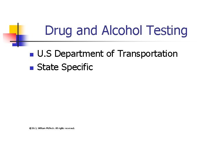 Drug and Alcohol Testing n n U. S Department of Transportation State Specific ©