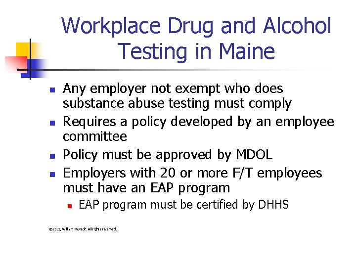 Workplace Drug and Alcohol Testing in Maine n n Any employer not exempt who