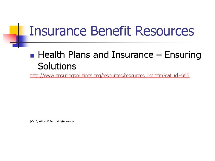 Insurance Benefit Resources n Health Plans and Insurance – Ensuring Solutions http: //www. ensuringsolutions.