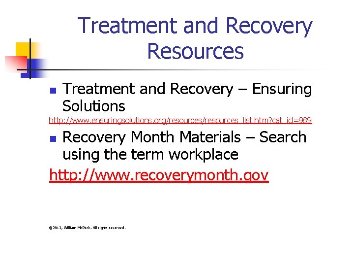 Treatment and Recovery Resources n Treatment and Recovery – Ensuring Solutions http: //www. ensuringsolutions.