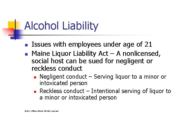 Alcohol Liability n n Issues with employees under age of 21 Maine Liquor Liability