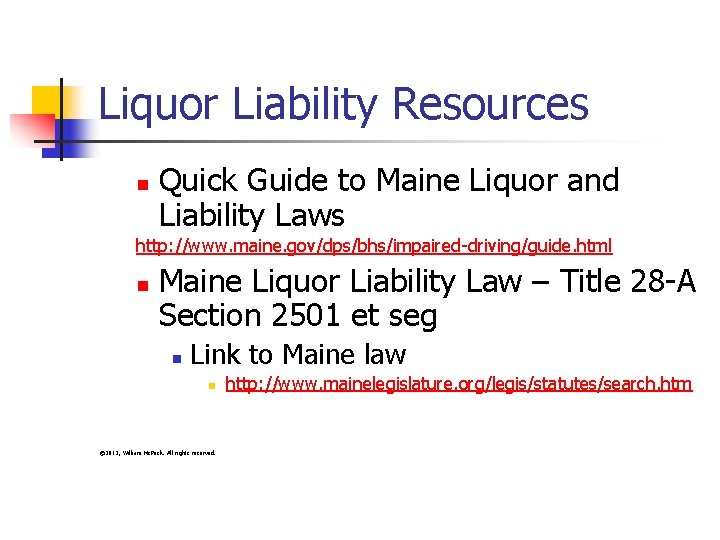 Liquor Liability Resources n Quick Guide to Maine Liquor and Liability Laws http: //www.