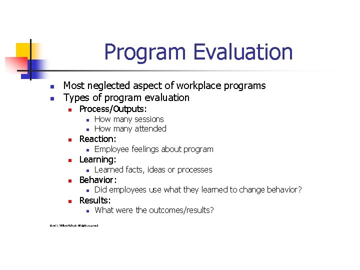 Program Evaluation n n Most neglected aspect of workplace programs Types of program evaluation